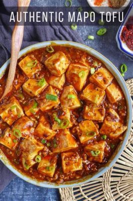  Le Mapo Tofu : Une Explosion Umami où la Picante Douceur s'Entremêle